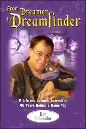 Ron Schneider's Book, From Dreamer to Dreamfinder: A Life and Lessons Learned from 40 Years Behind a Nametag