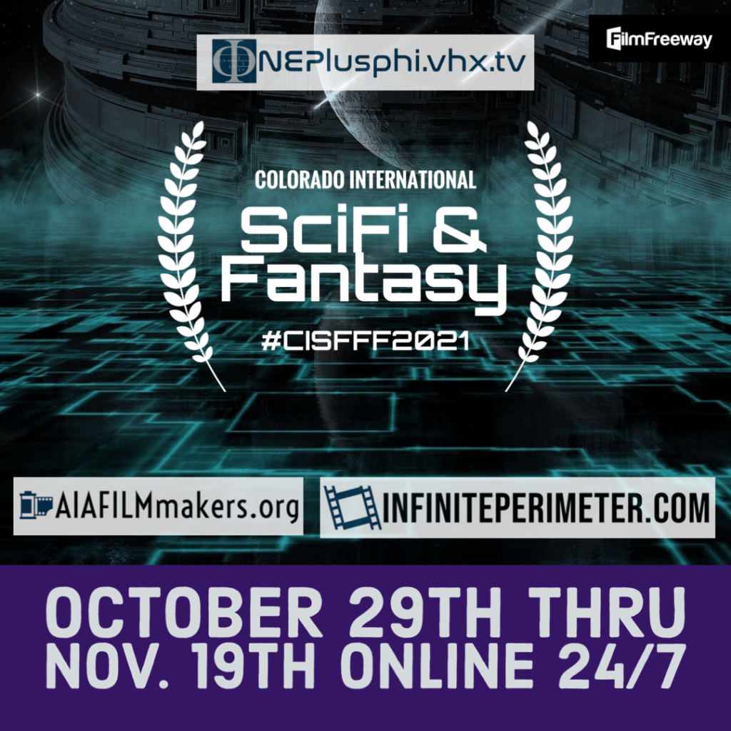 #CISFFF2021 Colorado Intl. SciFi & Fantasy Film Festival